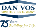 Dan Vos Construction Company - 75 Years Building for Life